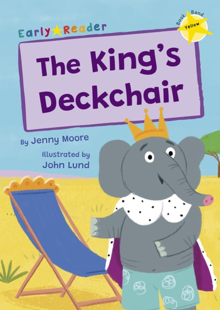 The King's Deckchair : (Yellow Early Reader) - 9781848869332