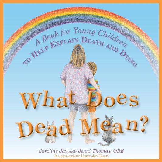 What Does Dead Mean? : A Book for Young Children to Help Explain Death and Dying - 9781849053556