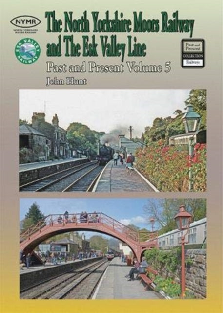 The North Yorkshire Moors Railway Past & Present (Volume 5) Standard Softcover Edition - 9781858953021