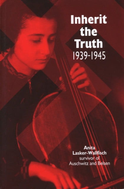 Inherit the Truth 1939-1945 : The Documented Experiences of a Survivor of Auschwitz and Belsen - 9781900357012