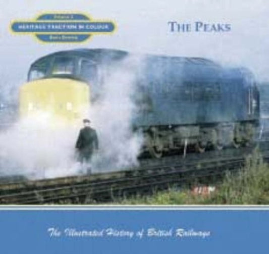 The Peaks : Heritage Traction in Colour - 9781903016411