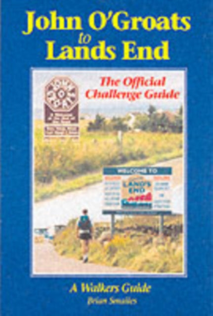 John O' Groats to Lands End : The Official Challenge Guide - 9781903568187
