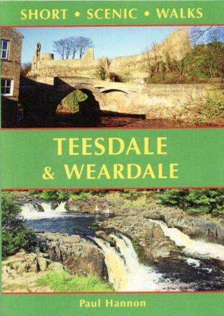 Teesdale & Weardale : Short Scenic Walks - 9781907626357