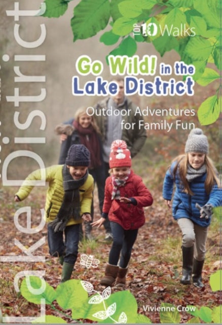 Go Wild in the Lake District : Outdoor Adventures for Family Fun - 9781908632944