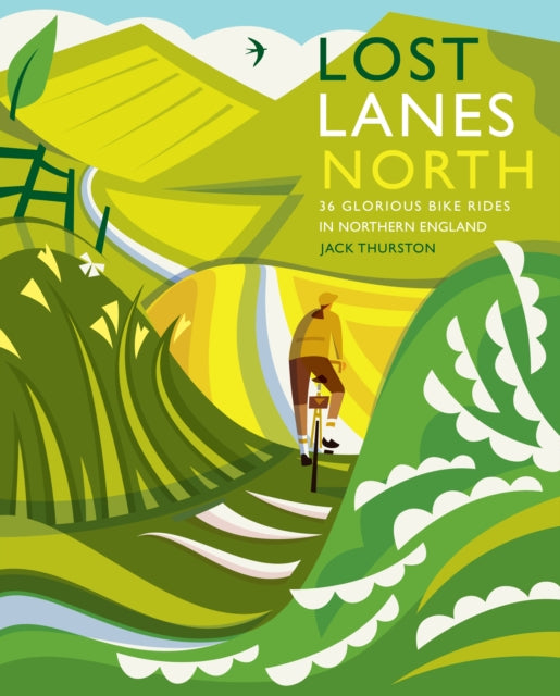 Lost Lanes North : 36 Glorious bike rides in Yorkshire, the Lake District, Northumberland and northern England : 4 - 9781910636213