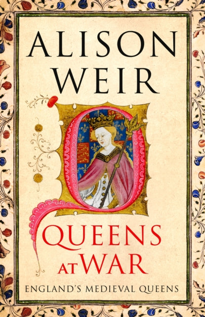 Queens at War : England's Medieval Queens - 9781910702130