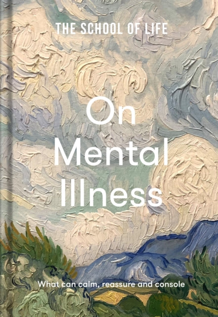 The School of Life: On Mental Illness : what can calm, reassure and console - 9781912891818