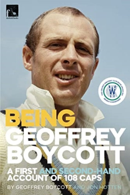 Being Geoffrey Boycott : A First and Second-Hand Account of 108 Caps - 9781915237255