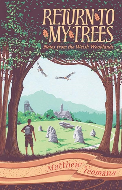 Return to My Trees : Notes from the Welsh Woodlands - 9781915279156