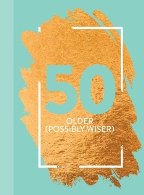 50: Older (Possibly Wiser) : Fun Age Quote Pocket Book - 9781915410283