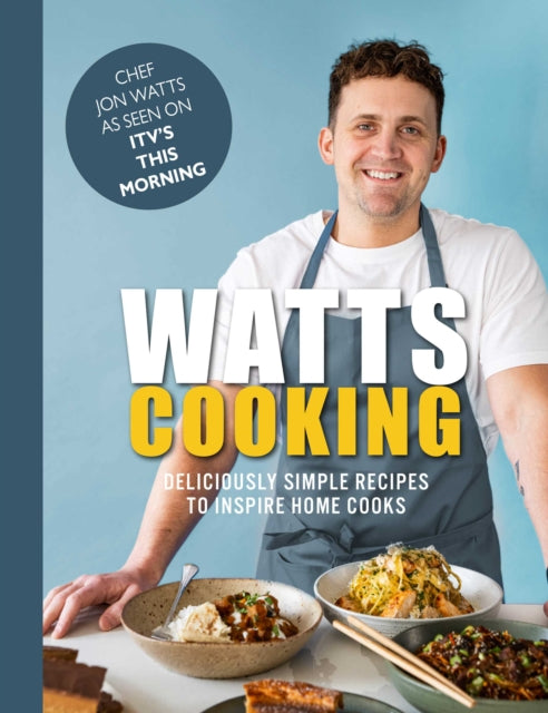 Watts Cooking : Deliciously simple recipes to inspire home cooks - 9781915538062