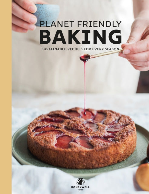 Planet Friendly Baking : Sustainable Recipes for Every Season - 9781915538314