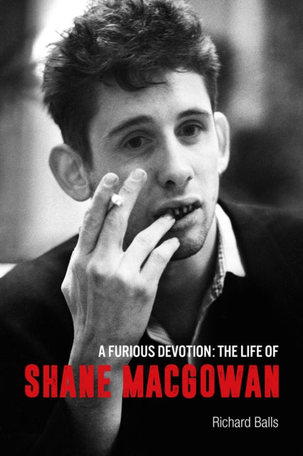 A Furious Devotion : The Life of Shane Macgowan - 9781915841469