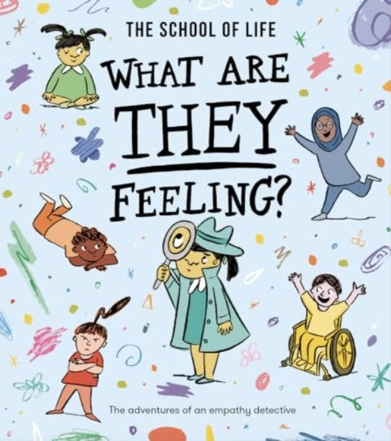 What Are They Feeling? : The adventures of an empathy detective - 9781916753167