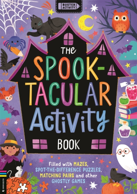 The Spooktacular Activity Book : Filled with mazes, spot-the-difference puzzles, matching pairs and other ghostly games - 9781916763128