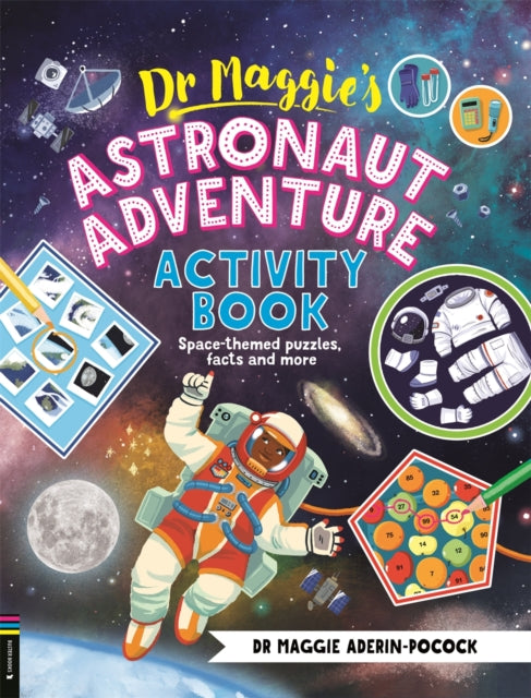 Dr Maggie’s Astronaut Adventure Activity Book : Space-themed mazes, maths games and more - 9781916763265