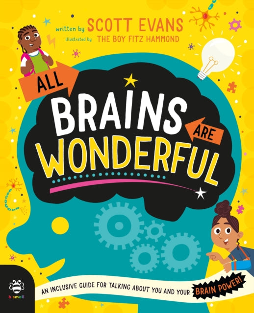 All Brains Are Wonderful : An Inclusive Guide for Talking About You and Your Brain Power! - 9781916851245