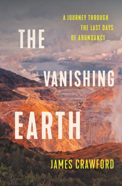 The Vanishing Earth : A Journey Through the Last Days of Abundance - 9781917189590