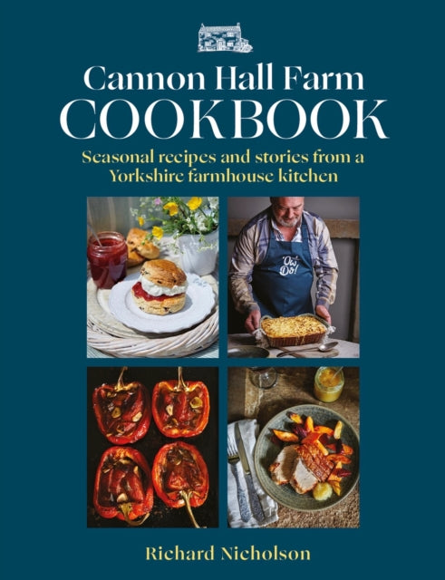 The Cannon Hall Farm Cookbook : Seasonal recipes and stories from a Yorkshire farmhouse kitchen - 9781917439466