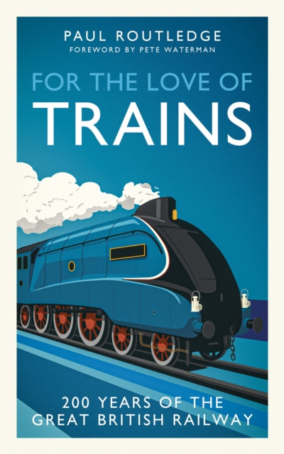 For the Love of Trains : Celebrating 200 Years of British Railways - 9781917439503