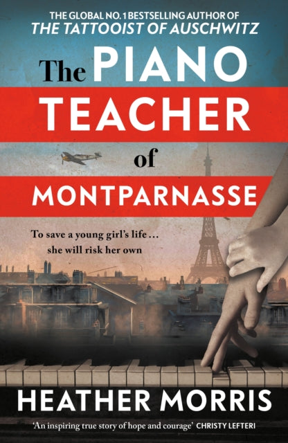 The Piano Teacher of Montparnasse : The heartbreaking new novel from the bestselling author of The Tattooist of Auschwitz - 9781918107043