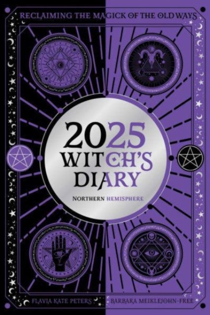 2025 Witch's Diary - Northern Hemisphere : Seasonal planner to reclaiming the magick of the old ways - 9781922785855