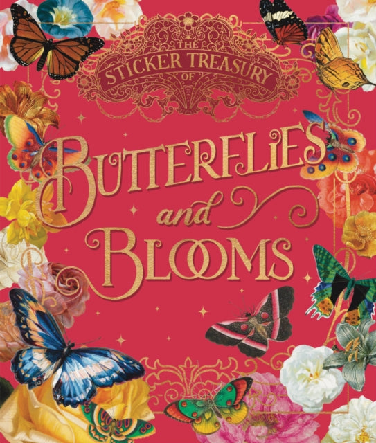 The Sticker Treasury of Blooms and Butterflies : An eclectic book of stickers for journaling, collaging, scrapbooking and more - 9781923049901