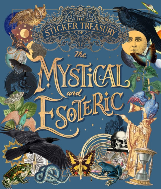 The Sticker Treasury of the Mystical and Esoteric : An eclectic book of stickers for journaling, collaging, scrapbooking and more - 9781923239036