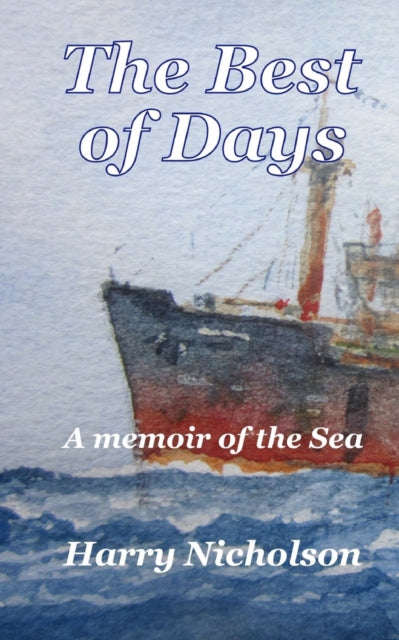 The Best of Days : A memoir of the sea : 1 - 9781981922956