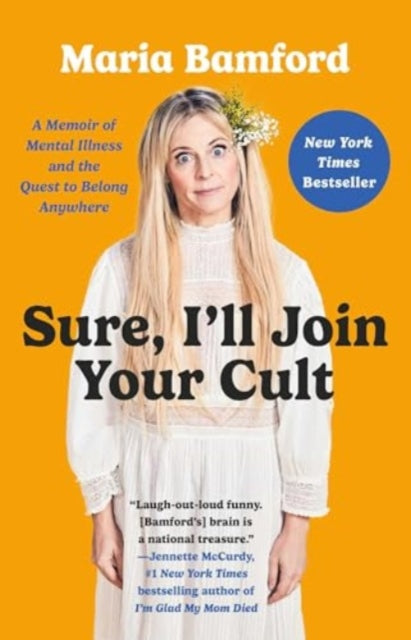 Sure, I'll Join Your Cult : A Memoir of Mental Illness and the Quest to Belong Anywhere - 9781982168575