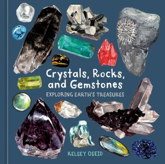 Crystals, Rocks, and Gemstones : Exploring Earth's Treasures - 9781984863614