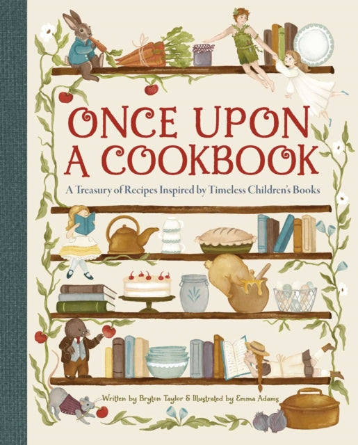 Once Upon a Cookbook : A Treasury of Recipes Inspired by Timeless Children's Books - 9798886638653