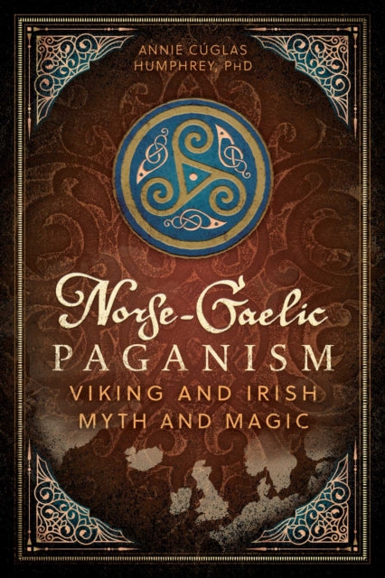 Norse-Gaelic Paganism : Viking and Irish Myth and Magic - 9798888502556