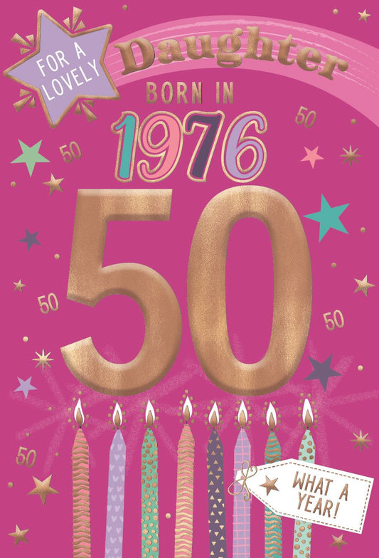Daughter Birthday - Born in 1976 - Age 50 Card